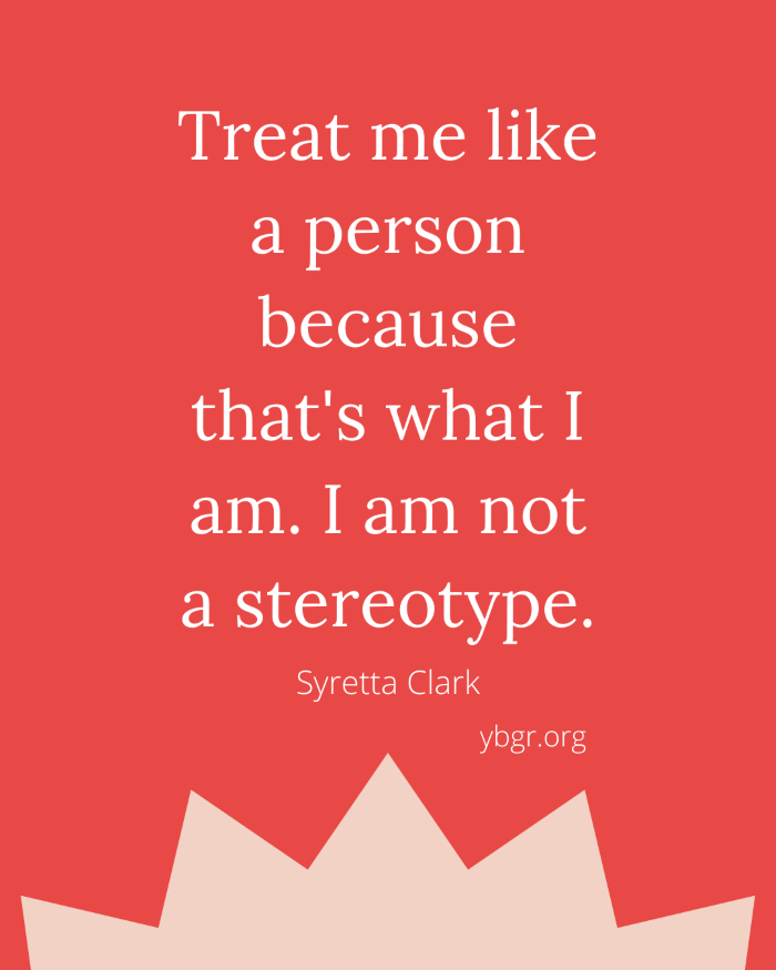 Quote 16 - Treat me like a person because that's what I am. I am not a stereotype.