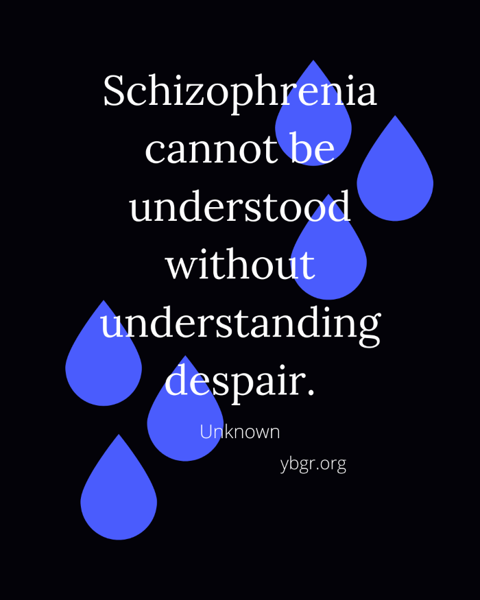 Quote 2 -Schizophrenia cannot be understood without understanding despair.