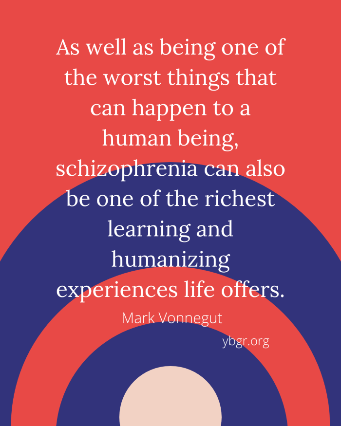Quote 20 - schizophrenia can also be one of the richest learning and humanizing experiences life offers