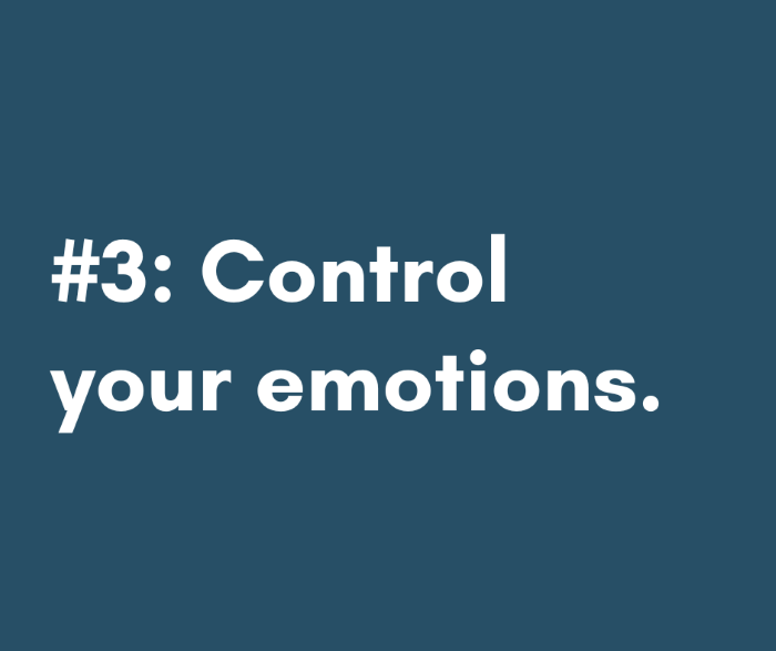 3 - Control your emotions