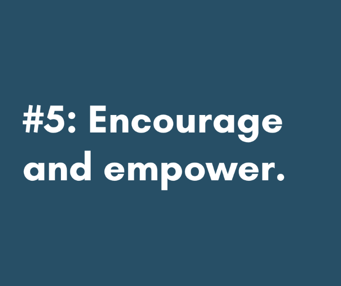 5 - Encourage and empower
