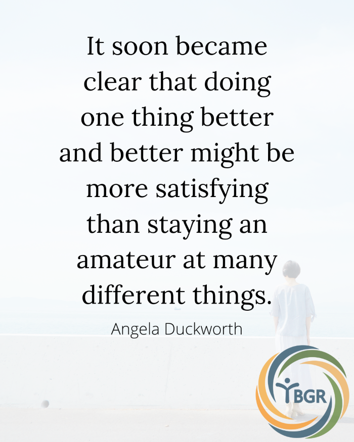 Grit Quote 9- It soon became clear that doing one thing better