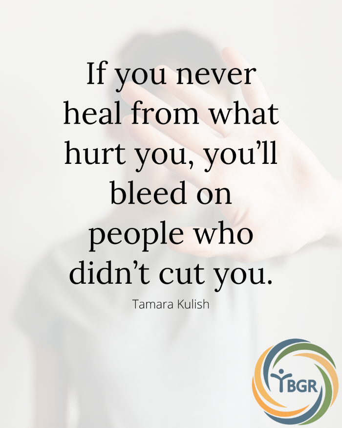 Quote 1 - Heal what hurt you or you'll bleed on people who didn't cut you