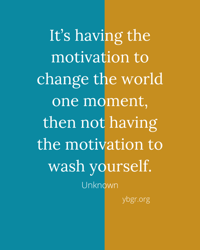 Quote 11 - It’s having the motivation to change the world