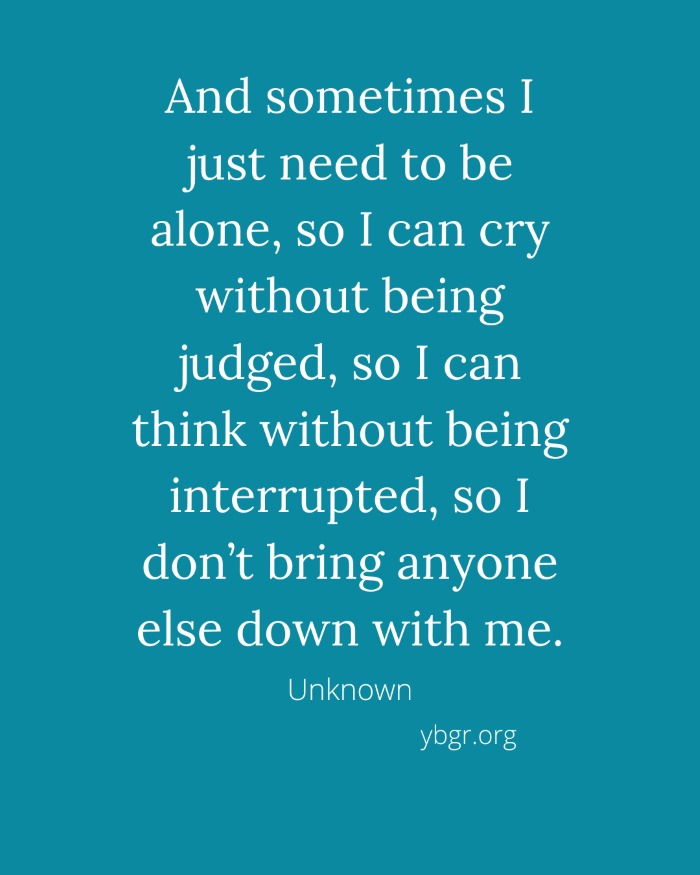 Quote 7 - And sometimes I just need to be alone