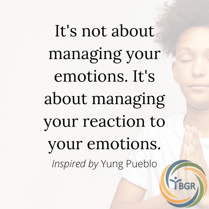 Quote 10 - it is not about managing your emotions