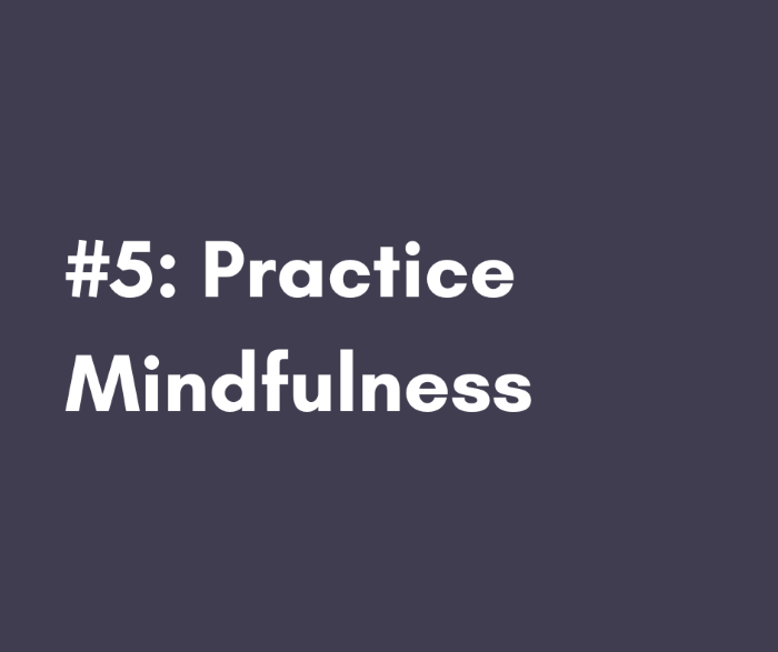 Practice Mindfulness