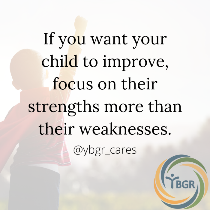 Quote 1 - If you want a child to improve, focus on strengths