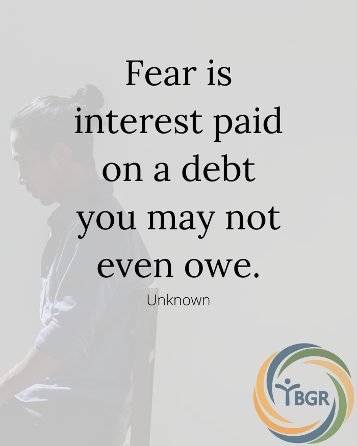 Quote 10 - Fear is interest paid on a debt you may not even owe