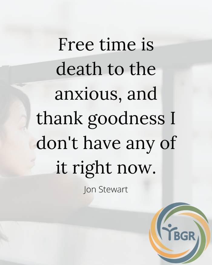 Quote 11 - Free time is death to the anxious