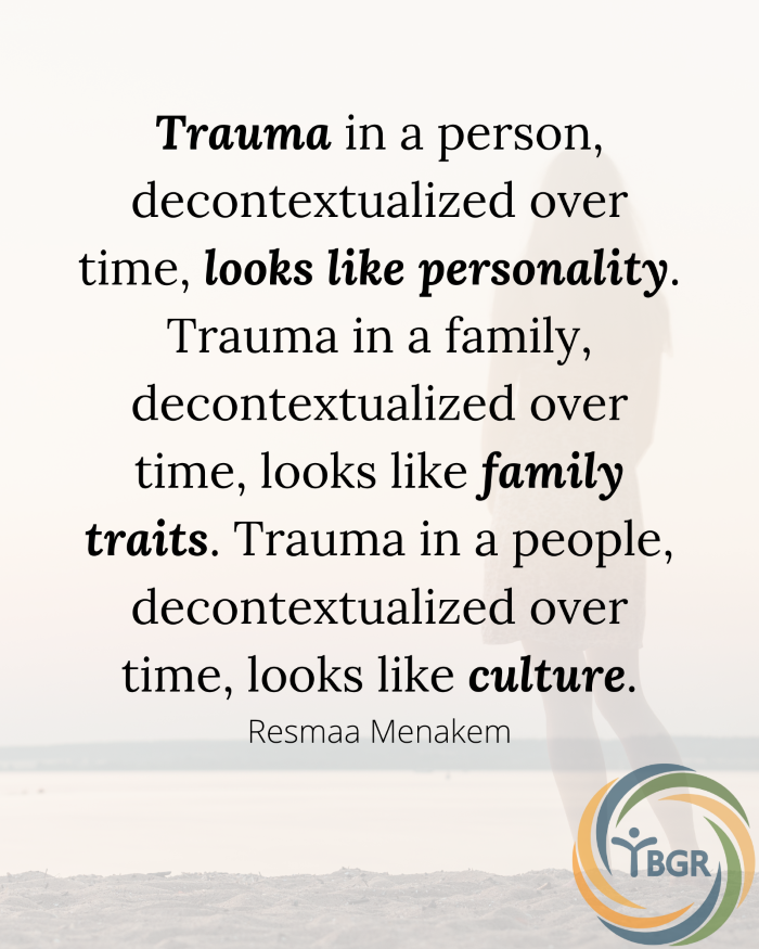Quote 5 - Trauma in a person, decontextualized over time, looks like personality