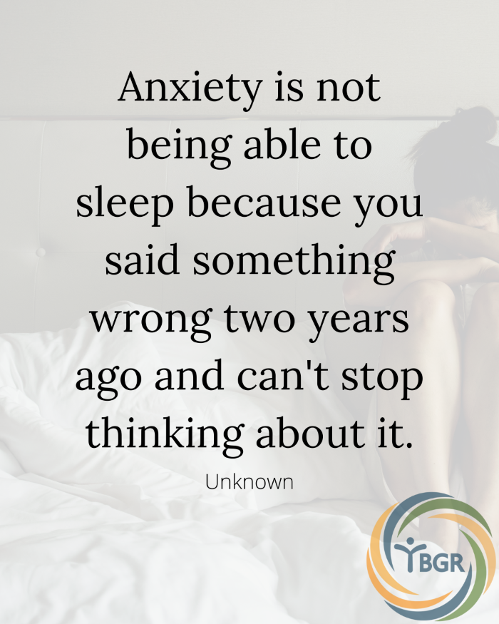 Quote 6 - Anxiety is not being able to sleep because you said something