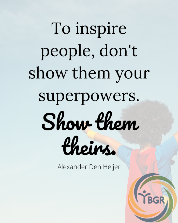 Quote 7 - To insire people, don't show them your superpowers