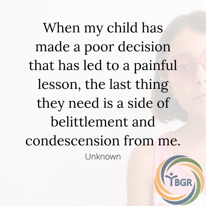 Quote 10 - When my child has made a poor decision that has led to a painful lesson