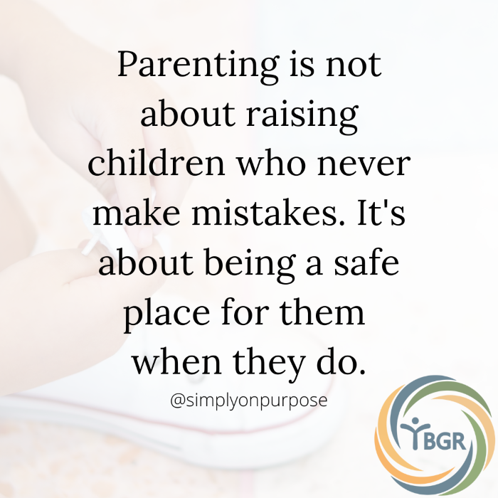Quote 2- Parenting is not about raising children who never make mistakes