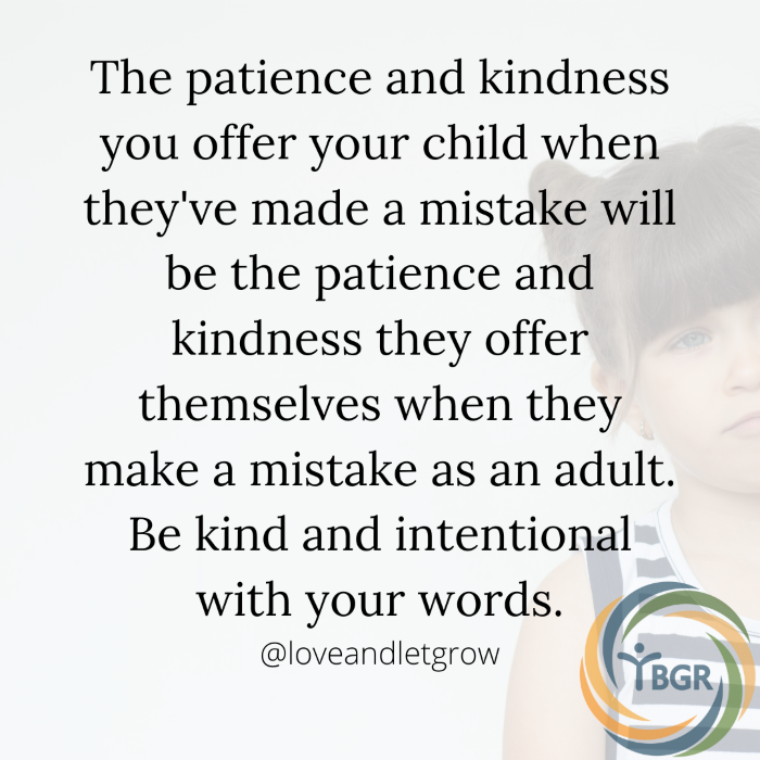 Quote 5 - The patience and kindness you offer your child when they’ve made a mistake