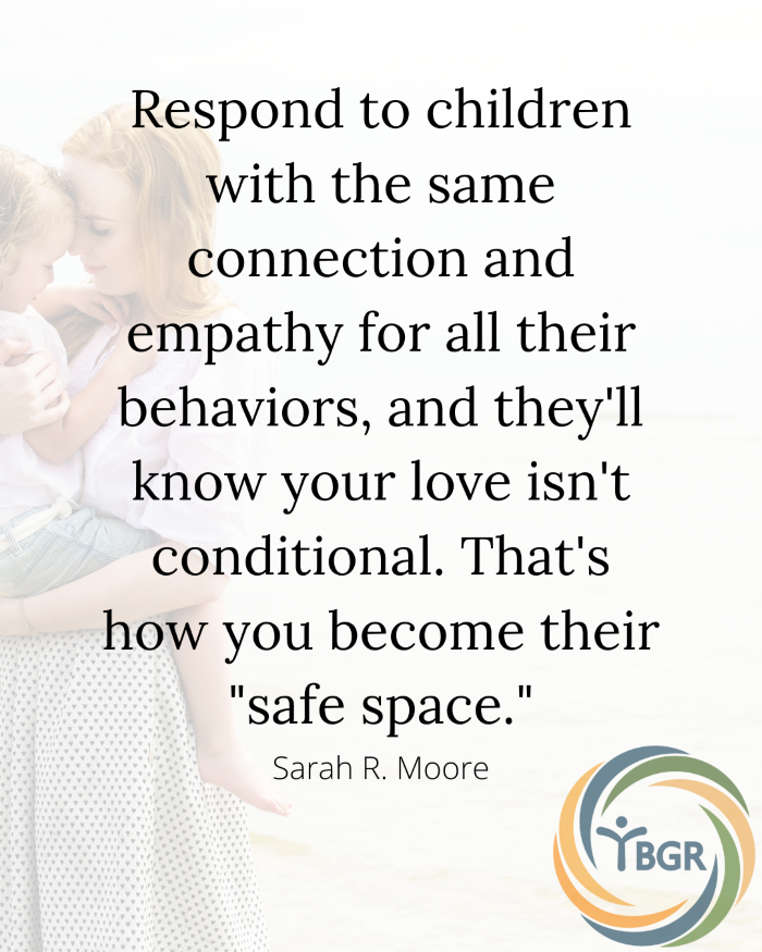 Quote 14 - Respond to children with the same connection and empathy for all their behaviors