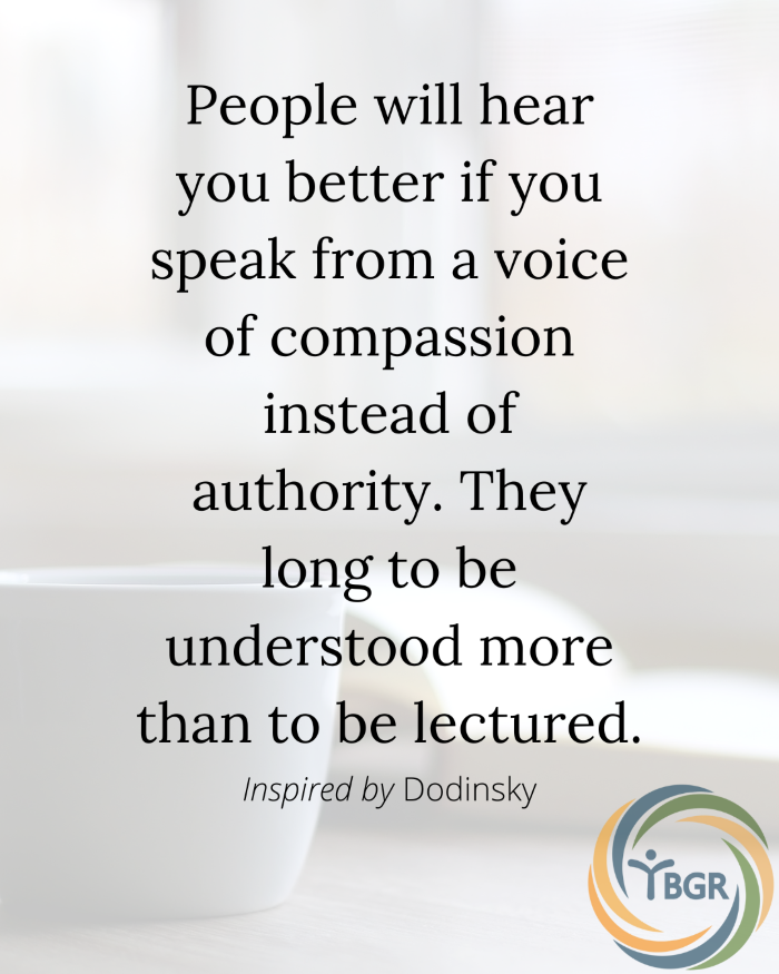 Quote 2 - People will hear you better if you speak from a voice of compassion