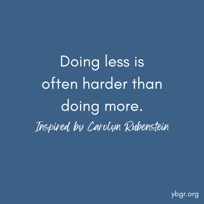 Quote 8 - Doing less is often harder than doing more