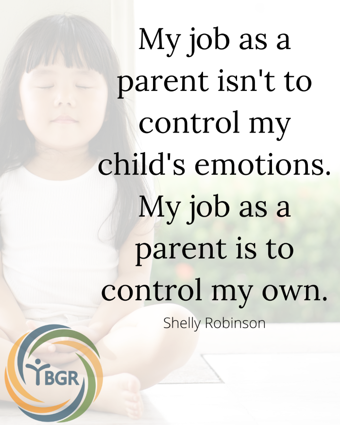 Quote 7 - My job as a parent isn't to control my child's emotions