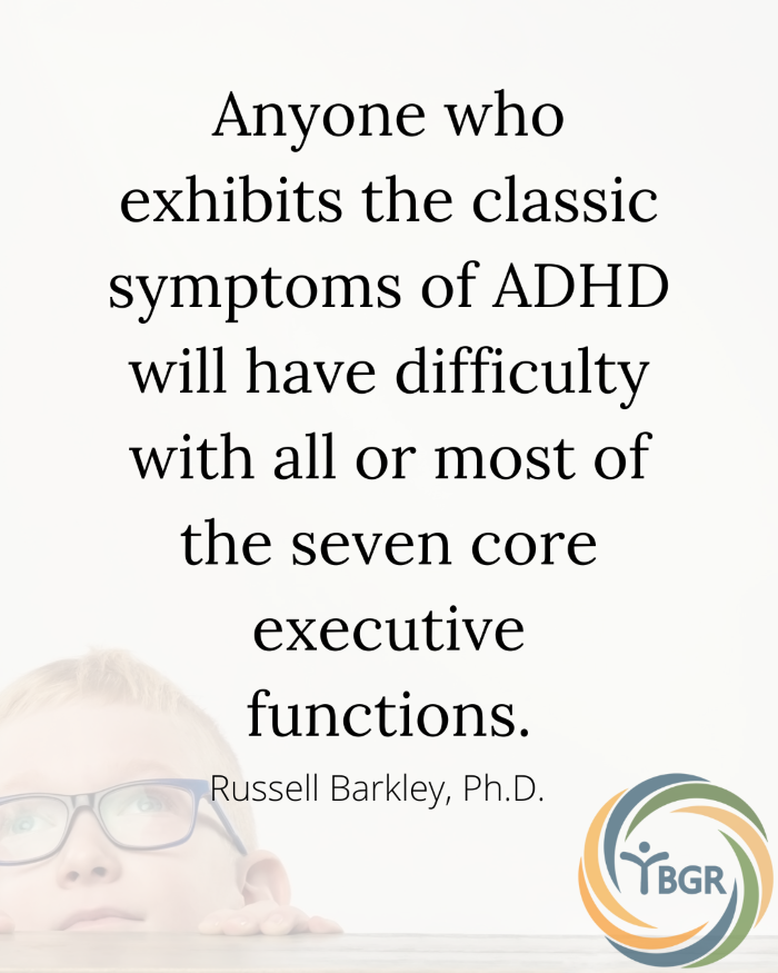 Quote 2 - classic symptoms of ADHD difficulty with seven core executive functions