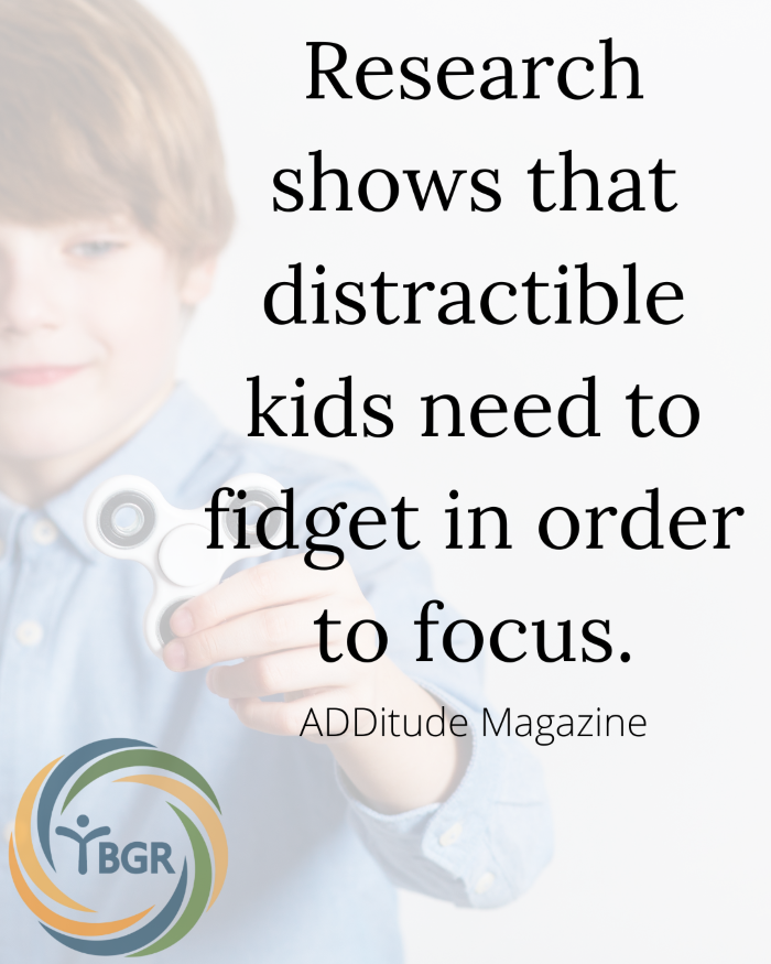 Quote 6 - Research shows that distractible kids need to fidget in order to focus