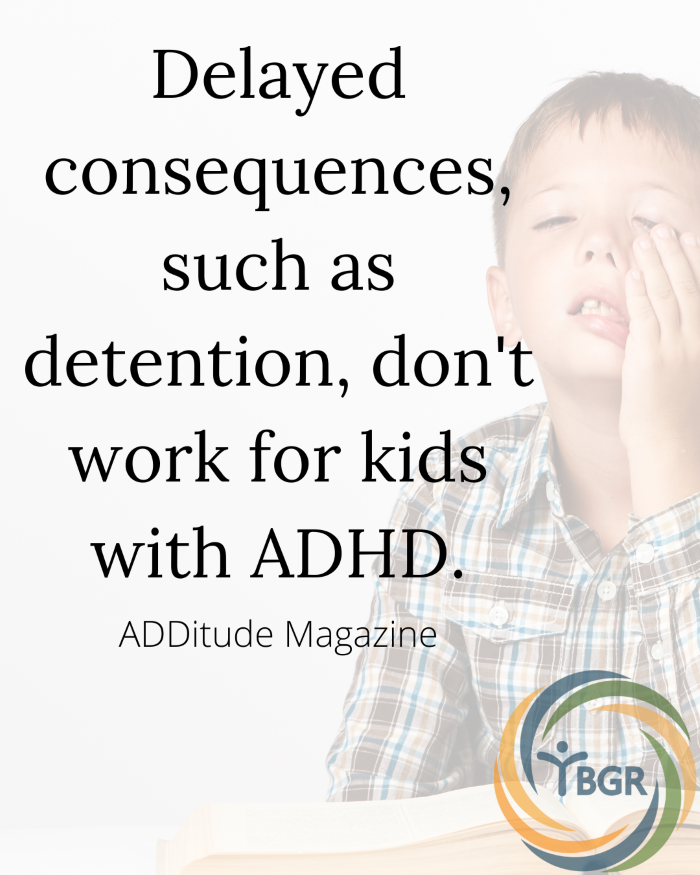 Quote 9 - Delayed consequences don't work for kids with ADHD